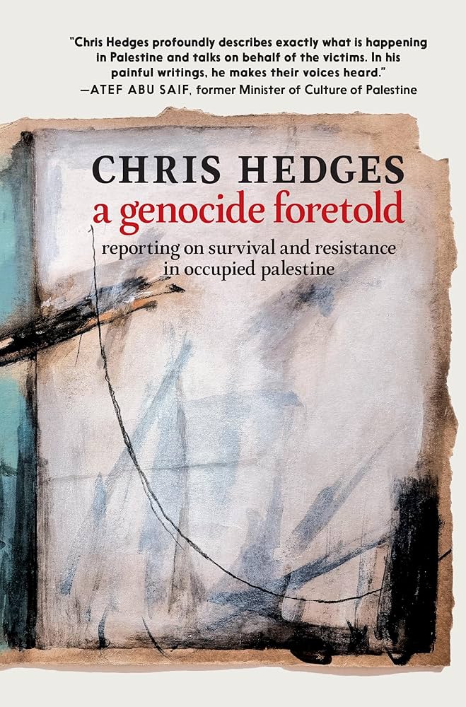 A Genocide Foretold: Reporting on Survival and Resistance in Occupied Palestine by Chris Hedges PB