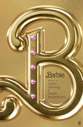 Barbie: The Screenplay by Greta Gerwig & Noah Baumbach PB