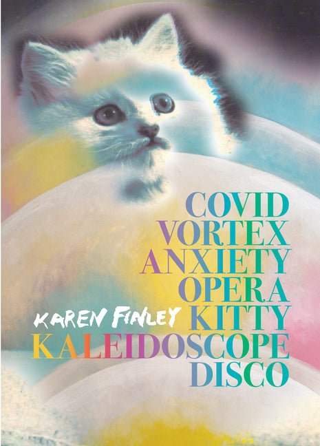 Covid Vortex Anxiety Opera Kitty Kaleidoscope Disco by Karen Finley PB