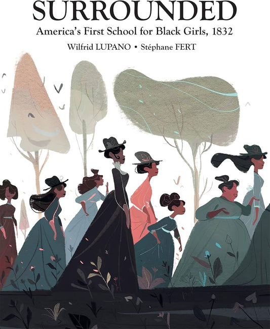 Surrounded: America's First School for Black Girls, 1832 by Stephane Fert & Wilfred Lupano HC