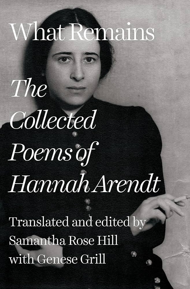 What Remains: The Collected Poems of Hannah Arendt HC
