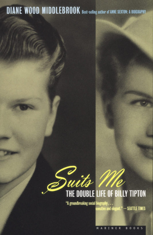 Suits Me: The Double Life of Billy Tipton by Diane Middlebrook PB