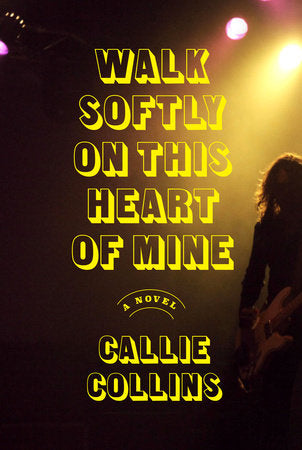 Walk Softly on This Heart of Mine by Callie Collins HC