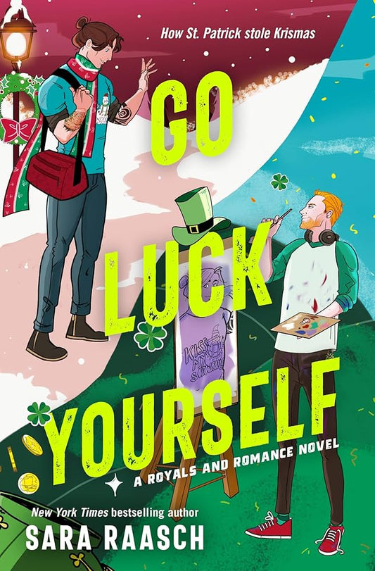 Go Luck Yourself: A Royals and Romance Novel by Sara Raasch PB
