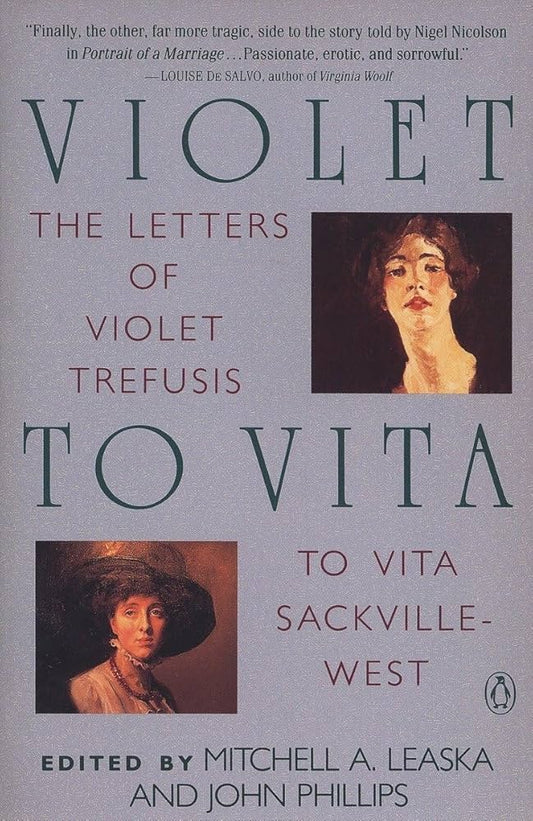 Violet to Vita: The Letters of Violet Trefusis to Vita Sackville-West, 1910-1921 edited by Mitchell A. Leaska & John Phillips PB
