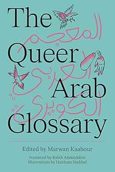 The Queer Arab Glossary edited by Marwan Kaabour PB