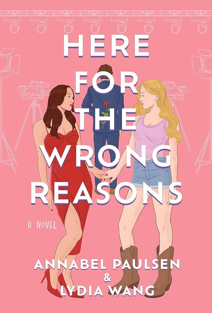  Here for the Wrong Reasons by Annabel Paulsen & Lydia Wang PB