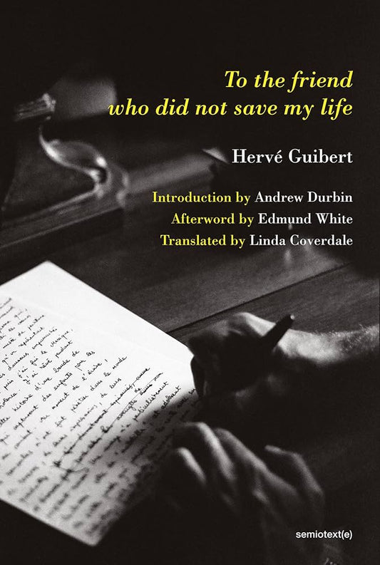 To the Friend Who Did Not Save My Life by Herve Guibert PB