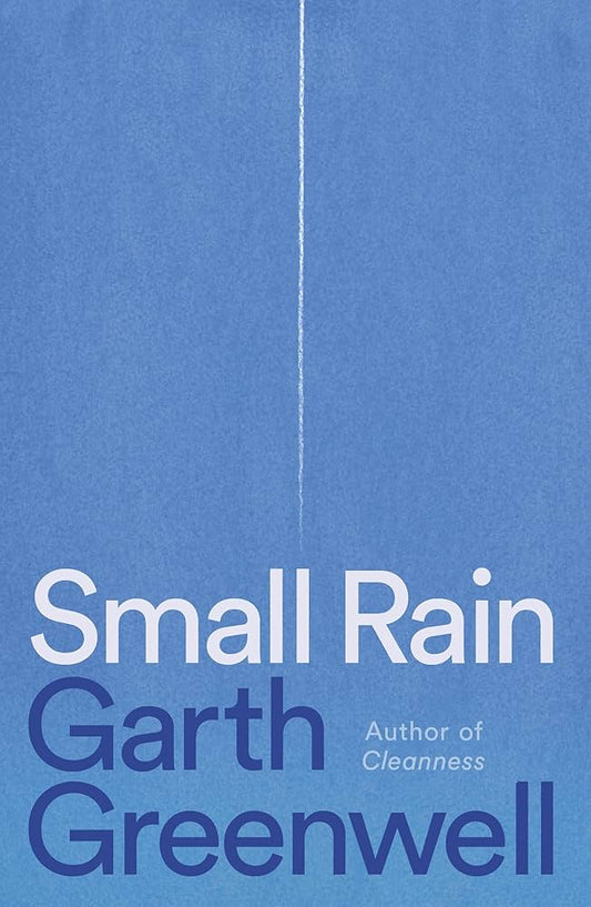 Small Rain by Garth Greenwell HC