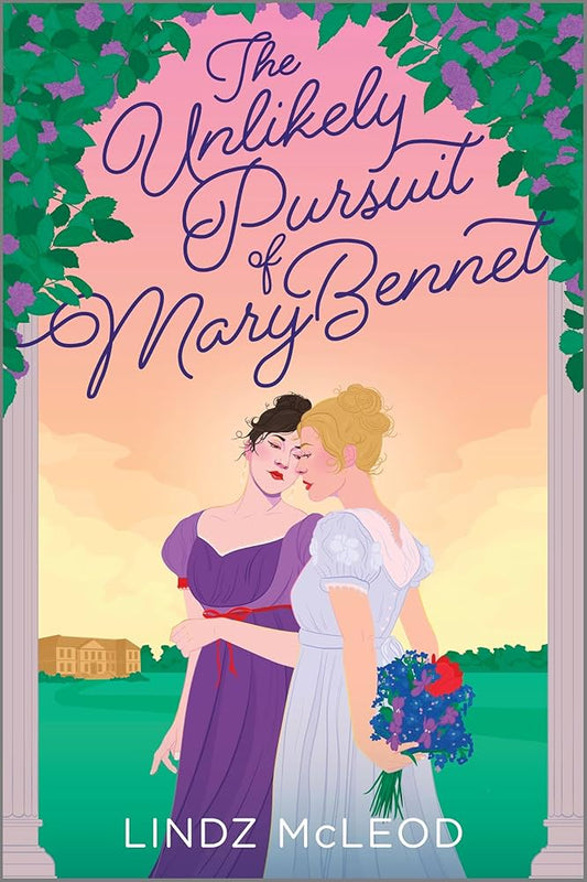 The Unlikely Pursuit of Mary Bennet: A Sapphic Regency Historical Romance of Forbidden Love (Austentatious #1) by Lindz Mcleod PB