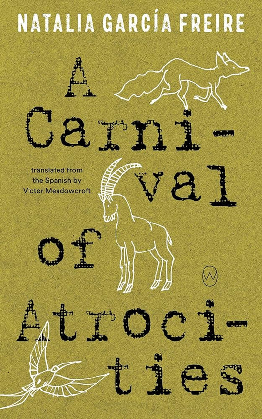 A Carnival of Atrocities by Natalia Garcia Freire PB