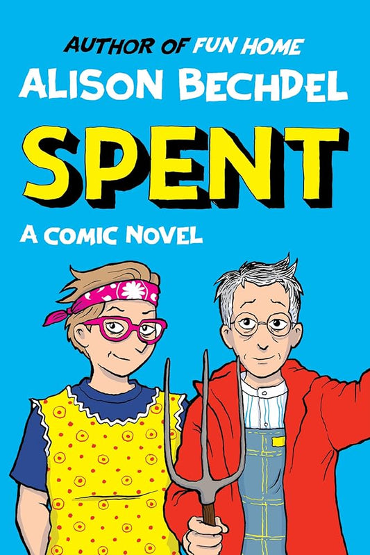 Spent: A Comic Novel by Alison Bechdel HC