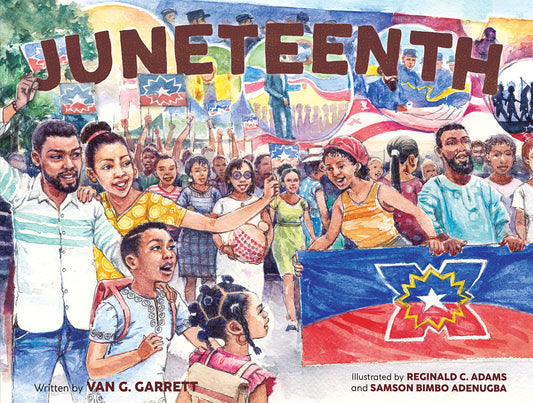 Juneteenth: A Picture Book for Kids Celebrating Black Joy by Van G. Garrett HC
