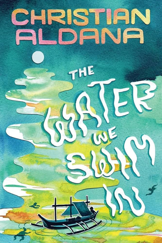 The Water We Swim In by Christian Aldana PB