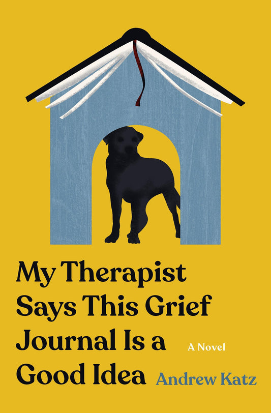 My Therapist Says This Grief Journal Is a Good Idea by Andrew Katz PB