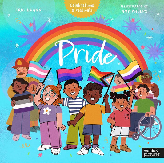 Pride (Celebrations & Festivals) by Eric Huang & Amy Phelps HC