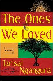 The Ones We Loved by Tarisai Ngangura HC