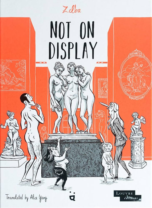 Not on Display: A Graphic Novel about Female Nudes in the Louvre by Zelba HC