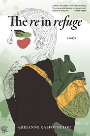 The Re in Refuge: Essays by Adrianne Kalfopoulou PB