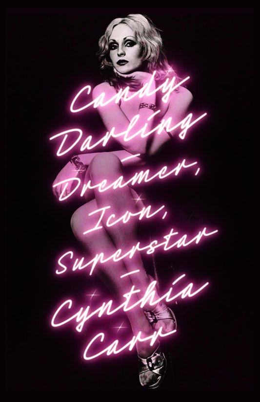 Candy Darling: Dreamer, Icon, Superstar by Cynthia Carr PB
