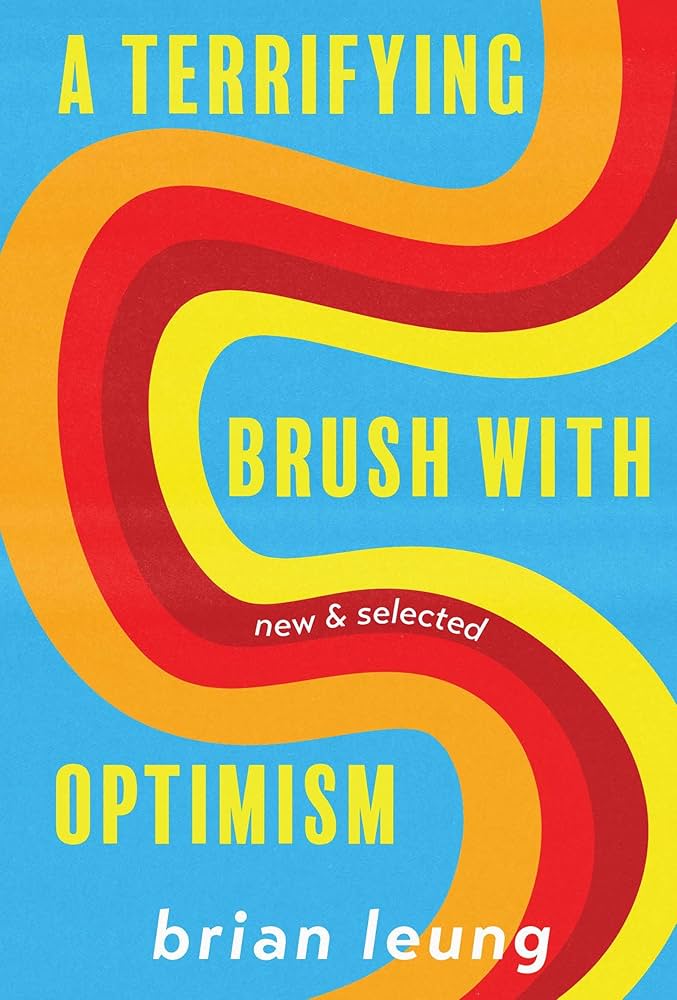 A Terrifying Brush with Optimism: New and Selected Stories by Brian Leung PB