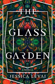 The Glass Garden: A Novella by Jessica Levai PB