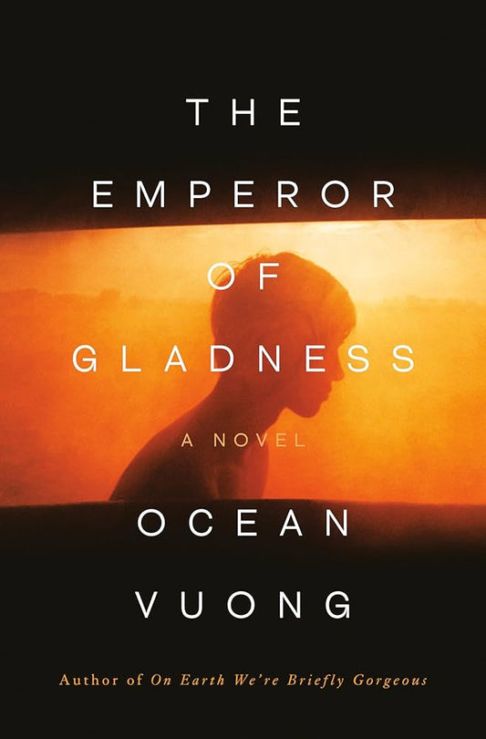The Emperor of Gladness by Ocean Vuong HC