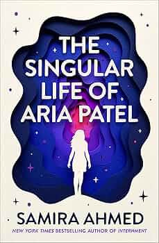 The Singular Life of Aria Patel by Samira Ahmed HC