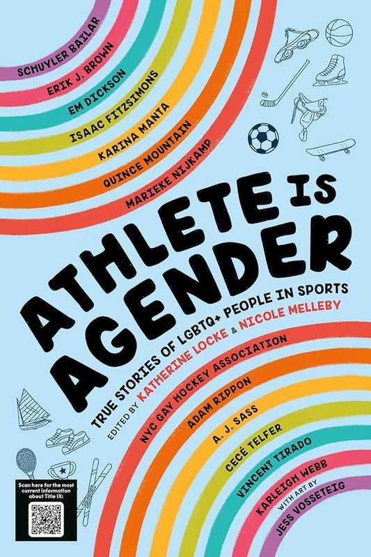 Athlete Is Agender: True Stories of LGBTQ+ People in Sports edited by Katherine Locke & Nicole Melleby HC