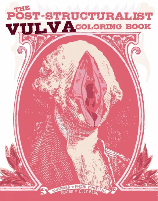 The Post-Structuralist Vulva Coloring Book illustrated by Meggyn Pomerleau PB
