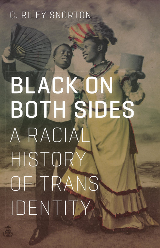 Black on Both Sides: A Racial History of Trans Identity by C. Riley Snorton PB