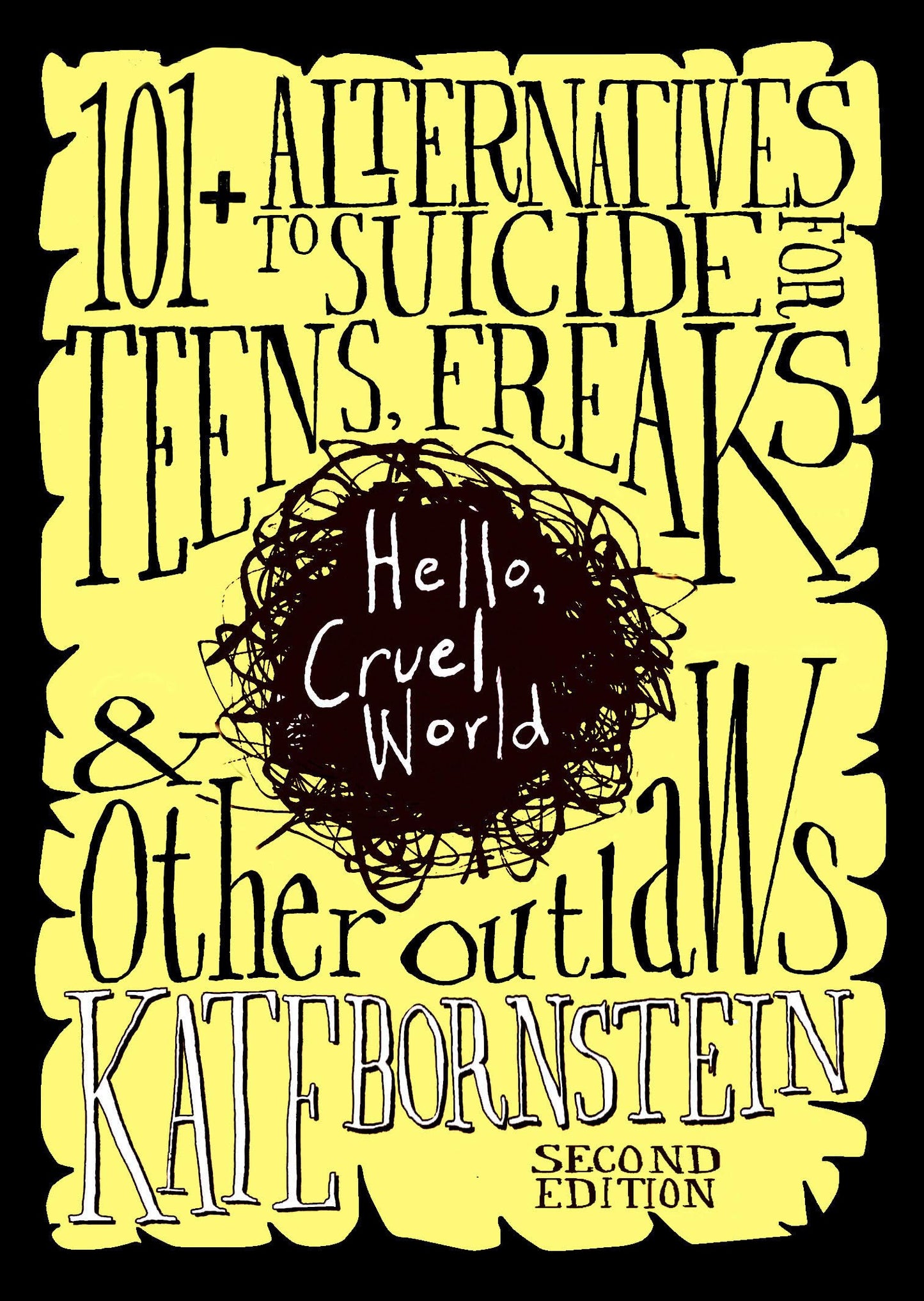 Hello, Cruel World: 101+ Alternatives to Suicide for Teens, Freaks, and Other Outlaws by Kate Bornstein PB