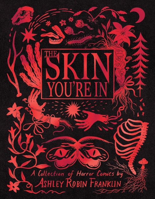 The Skin You're in: A Collection of Horror Comics by Ashley Robin Franklin HC