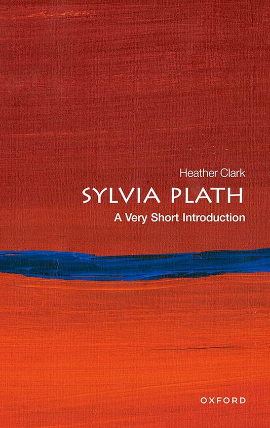 Sylvia Plath: A Very Short Introduction by Heather Clark PB