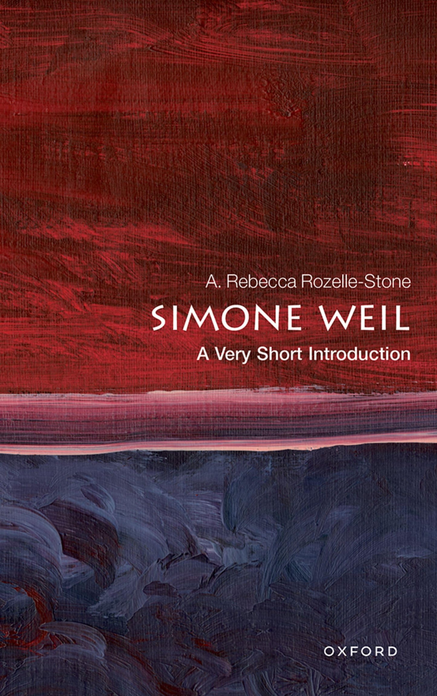 Simone Weil: A Very Short Introduction by A. Rebecca Rozelle-Stone PB
