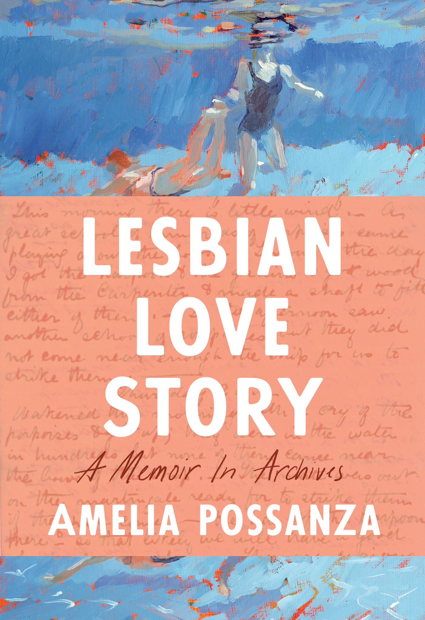 Lesbian Love Story: A Memoir in Archives by Amelia Possanza Pb
