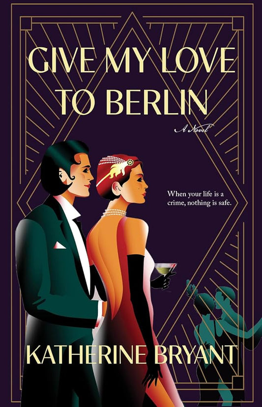 Give My Love to Berlin by Katherine Bryant PB