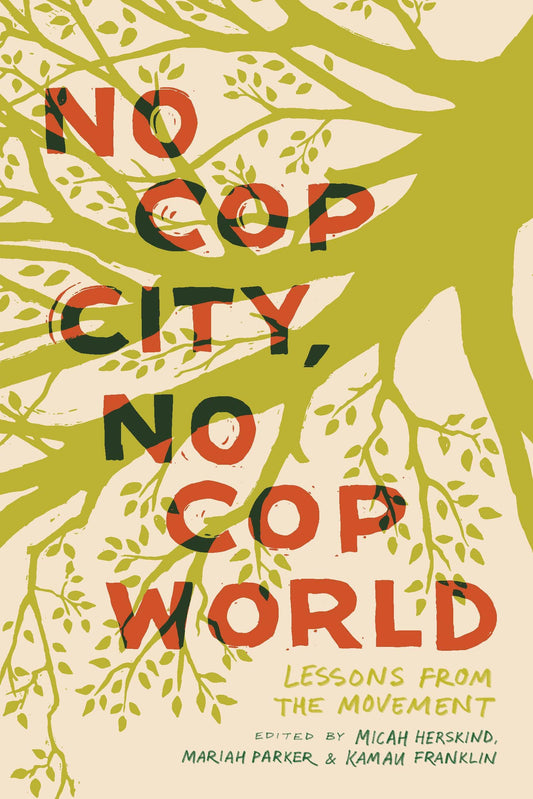 No Cop City, No Cop World: Lessons from the Movement by Micah Herskind & Mariah Parker & Kamau Franklin PB