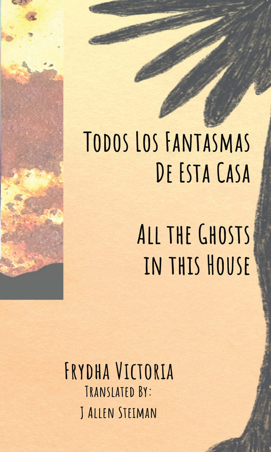 Todos Los Fantasmas De Esta Casa (All the Ghosts in this House) by Frydha Victoria (Bilingual) PB