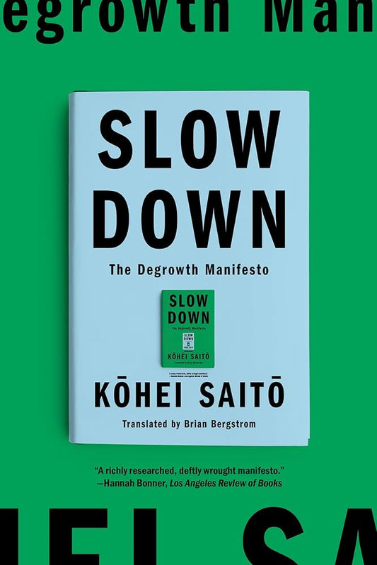 Slow Down: The Degrowth Manifesto by Kohei Saito PB