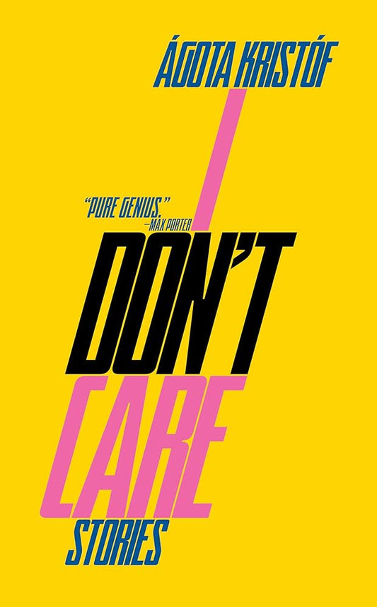 I Don't Care by Agota Kristof PB