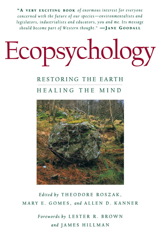 Ecopsychology: Restoring the Earth, Healing the Mind by Allen D. Kanner PB
