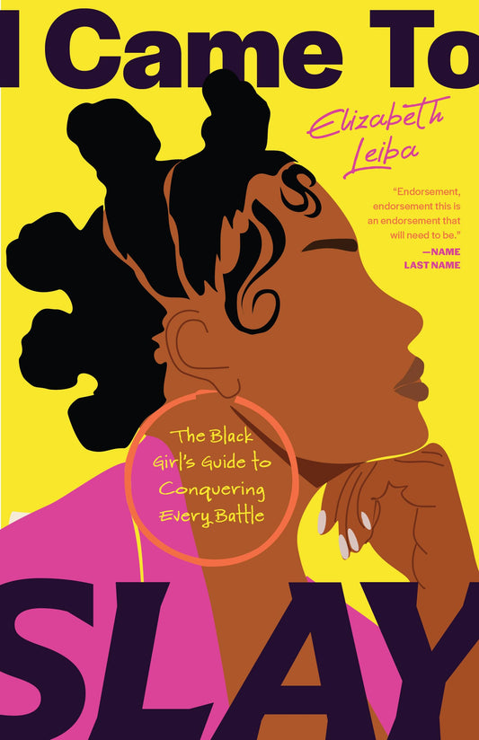 I Came to Slay: The Black Girl's Guide to Conquering Every Battle by Elizabeth Leiba PB
