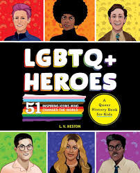 LGBTQ+ Heroes: 51 Inspiring Icons Who Changed the World by L.V. Heston & Helder Oliveira HC