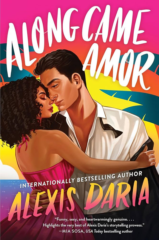Along Came Amor by Alexis Daria PB
