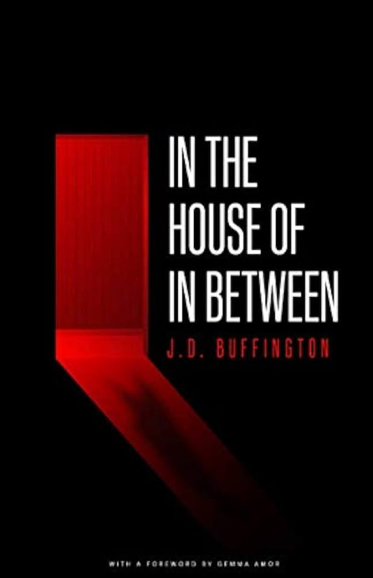 In the House of In Between by J.D. Buffington PB (Pre-Order)