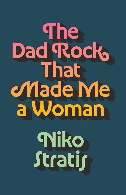The Dad Rock That Made Me a Woman by Niko Stratis HC