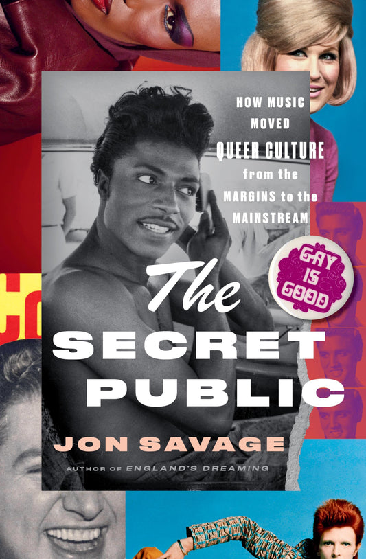 The Secret Public: How Music Moved Queer Culture from the Margins to the Mainstream by Jon Savage HC
