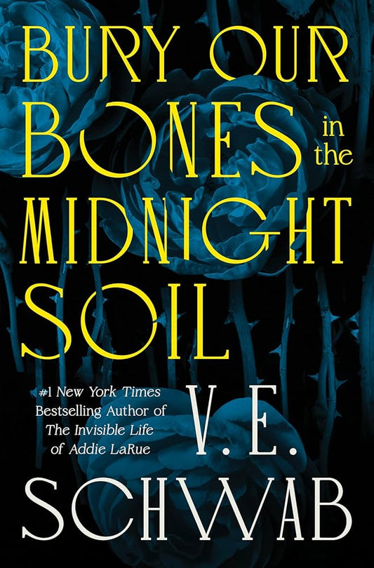 Bury Our Bones in the Midnight Soil by V.E. Schwab HC