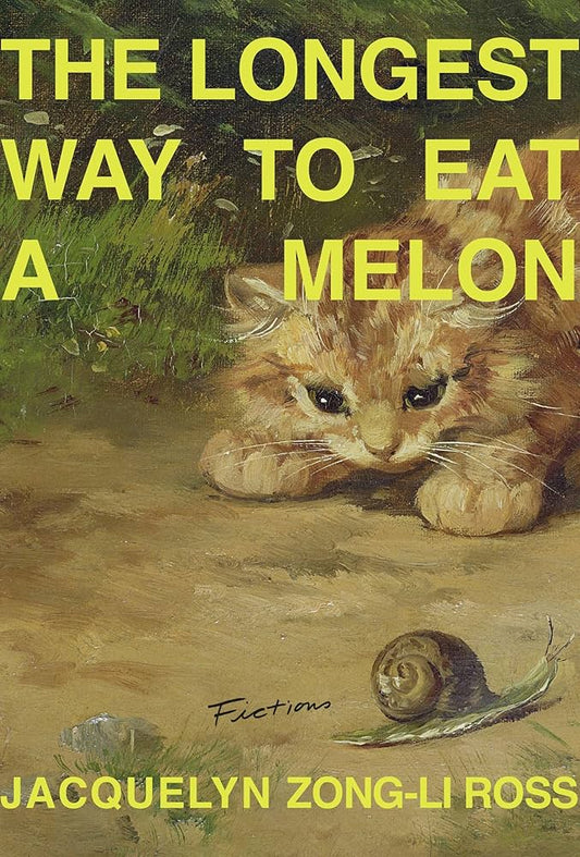 The Longest Way to Eat a Melon by Jacquelyn Zong-Li Ross